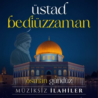 Üstad Bediüzzaman - Osman Gündüz