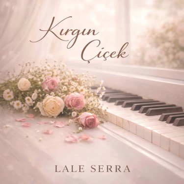 Kırgın Çiçek - Lale Serra