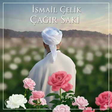Çağır Saki - İsmail Çelik