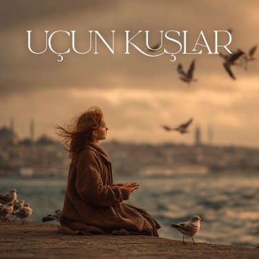 Uçun Kuşlar - Umay