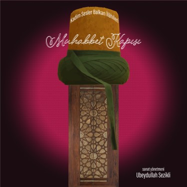 Muhabbet Kapısı Kadim Sesler Balkan İlahileri - Ubeydullah Sezikli