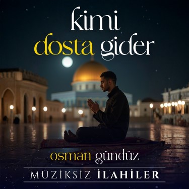 Kimi Dosta Gider - Osman Gündüz