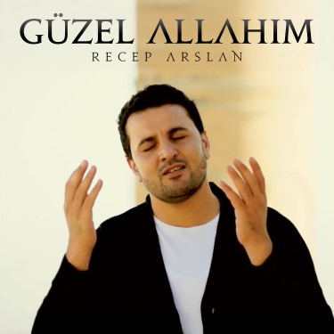 Güzel Allahım - Recep Arslan
