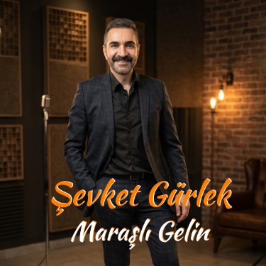 Maraşlı Gelin - Şevket Gürlek