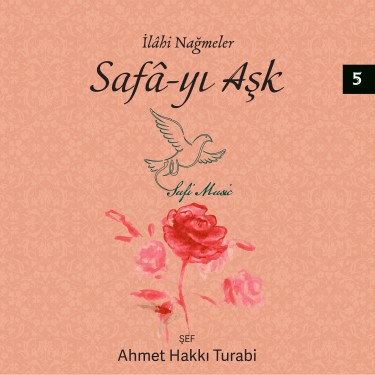 İlahi Nağmeler, Safa-yı Aşk, Vol.5 - Ahmet Hakkı Turabi
