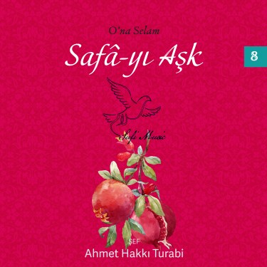 O'na Selam, Safa-yı Aşk, Vol.8 - Ahmet Hakkı Turabi