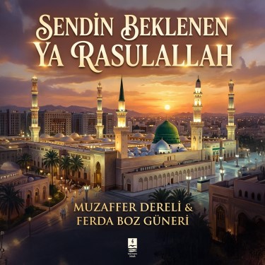 Sendin Beklenen Ya Rasulallah - Ferda Boz Güneri - Muzaffer Dereli