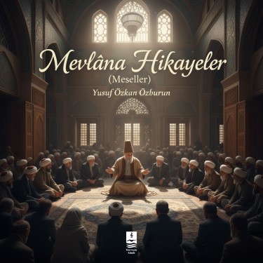 Mevlana Hikayeler ( Meseller ) - Yusuf Özkan Özburun