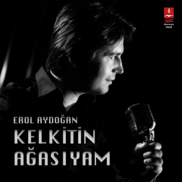 Kelkitin Ağasıyam - Erol Aydoğan