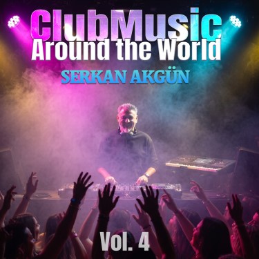 Club Music Around the World Vol.4 - Serkan Akgün