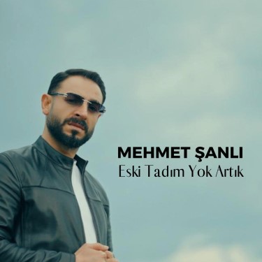 Eski Tadım Yok Artık - Mehmet Şanlı