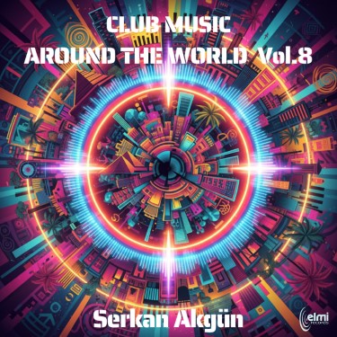 Club Music Around the World Vol. 8 - Serkan Akgün