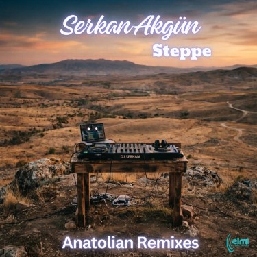 Steppe - Anatolian Remixes  - Serkan Akgün