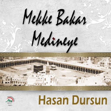 Mekke Bakar Medineye - Hasan Dursun
