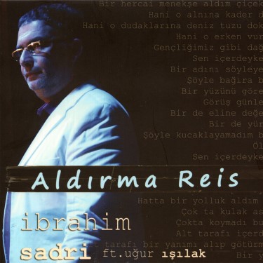 Aldırma Reis - İbrahim Sadri