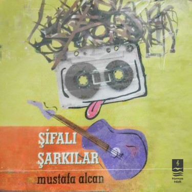 Şifalı Şarkılar - Mustafa Alcan