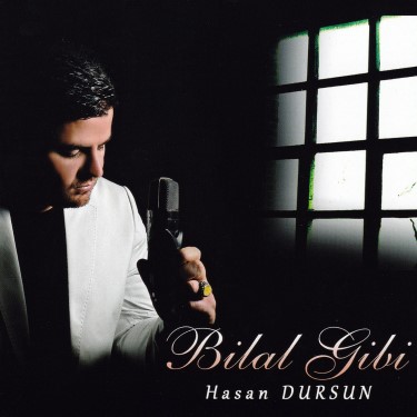 Bilal Gibi - Hasan Dursun