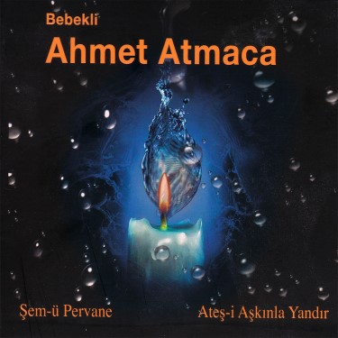 Ateşi Aşkınla Yandır - Ahmet Atmaca