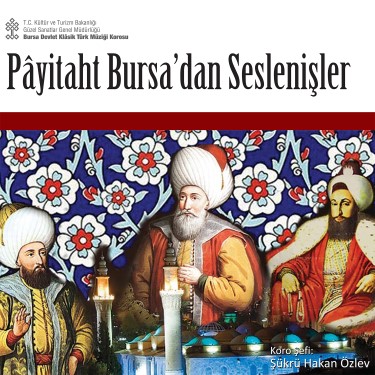 Payitaht Bursa'dan Seslenişler - Bursa Devlet Klasik Türk Müziği Korosu