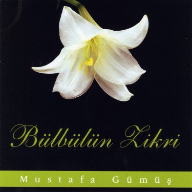 Bülbülün Zikri - Mustafa Gümüş