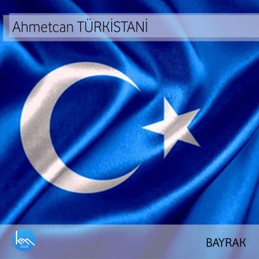 Bayrak - Ahmetcan Türkistani