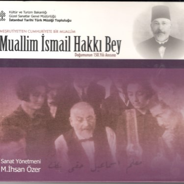 Muallim İsmail Hakkı Bey - İstanbul Tarihi Türk Müziği Topluluğu
