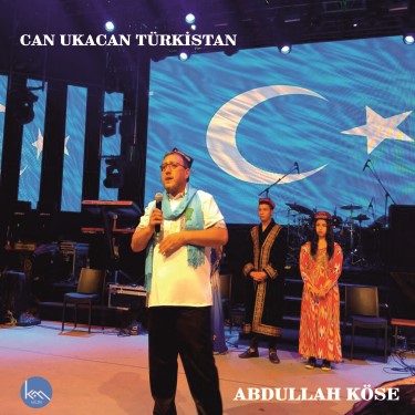 Can Ukacan Türkistan - Abdullah Köse