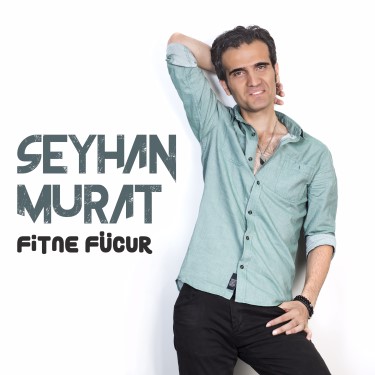 Fitne Fücur - Seyhan Murat