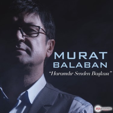 Haramdır Senden Başkası - Murat Balaban