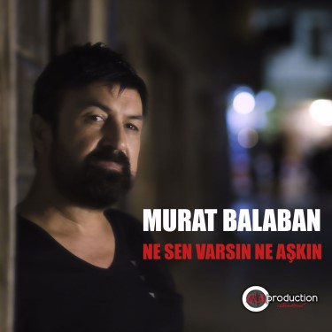 Ne Sen Varsın Ne Aşkın - Murat Balaban