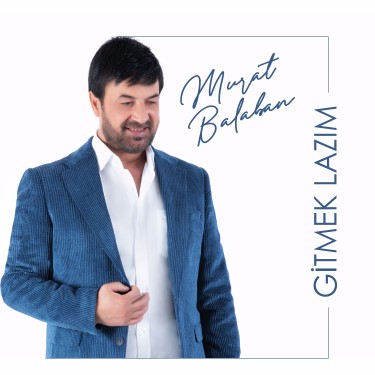 Gitmek Lazım - Murat Balaban