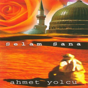 Selam Sana - Ahmet Yolcu