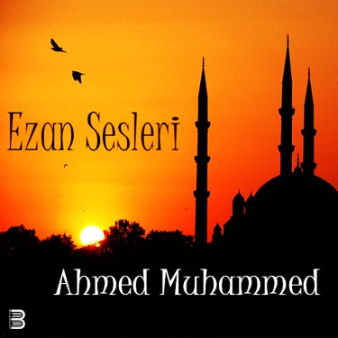 Ezan Sesleri - Ahmed Muhammed