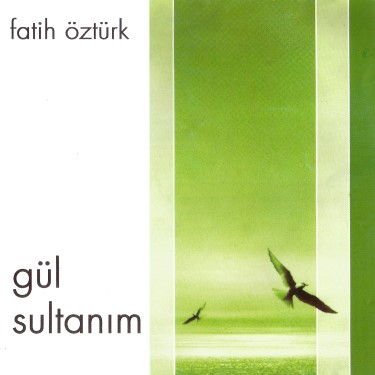 Gül Sultanım - Fatih Öztürk
