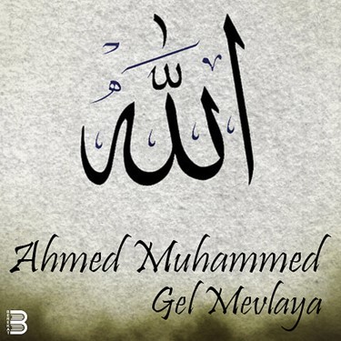 Gel Mevlaya - Ahmed Muhammed