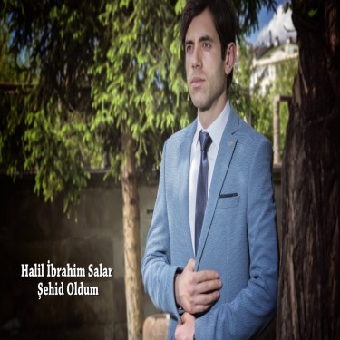 Şehid Oldum  - Halil İbrahim Salar