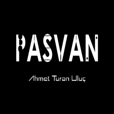 Pasvan - Ahmet Turan Uluç