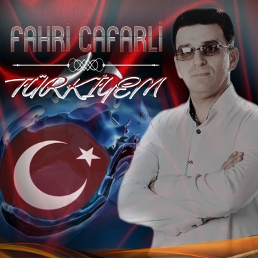 Türkiyem - Fahri Cafarli