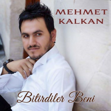 Bitirdiler Beni - Mehmet Kalkan