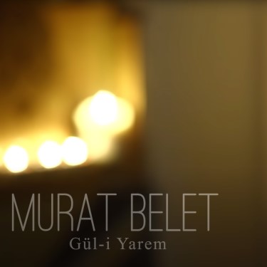 Gül-i Yarem - Murat Belet