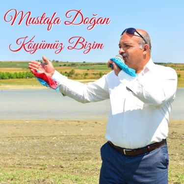 Köyümüz Bizim - Mustafa Doğan