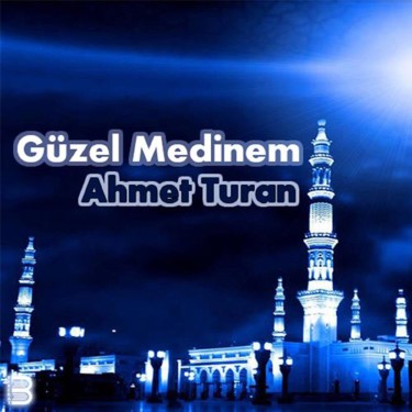 Güzel Medinem - Ahmet Turan