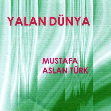 Yalan Dünya - Mustafa Aslantürk