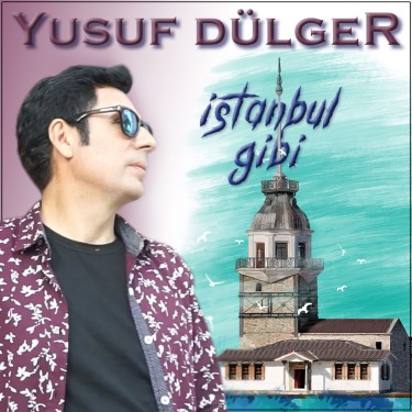 İstanbul Gibi - Yusuf Dülger