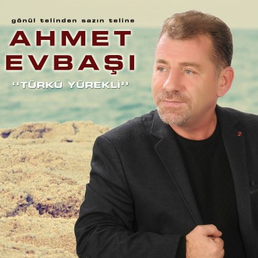 Türkü Yürekli - Ahmet Evbaşı