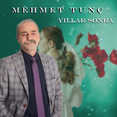 Yıllar Sonra - Mehmet Tunç