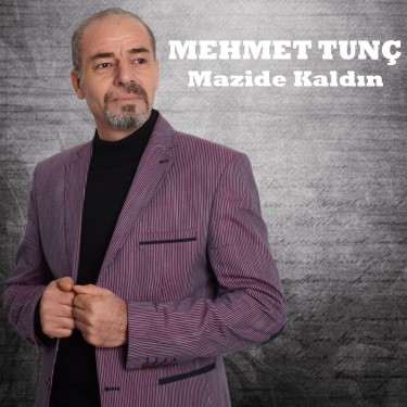 Mazide Kaldın - Mehmet Tunç