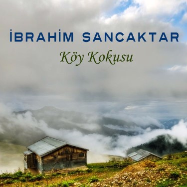 Köy Kokusu - İbrahim Sancaktar