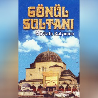 Gönül Sultanı - Mustafa Kalyoncu