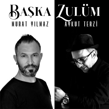 Başka Zulüm  - Aykut Terzi - Murat Yılmaz